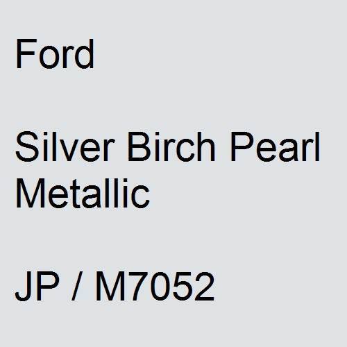 Ford, Silver Birch Pearl Metallic, JP / M7052.